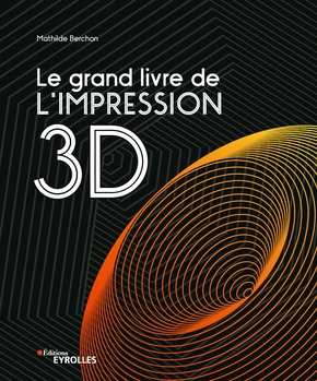 couverture du livre Le grand livre de l'impression 3D