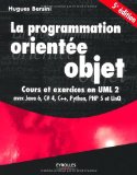 couverture du livre La programmation orientée objet - cours et exercices en UML 2 avec Java 6, C#4, C++, Python, PHP 5 et LinQ